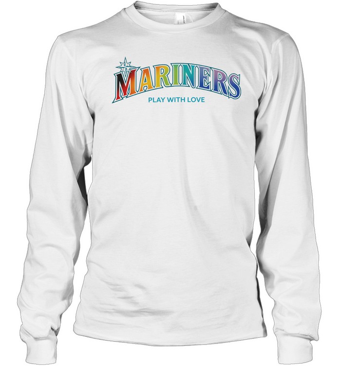 Mariners Play with Love Seattle Mariners Baseball Rainbow Pride Long Sleeved T-shirt