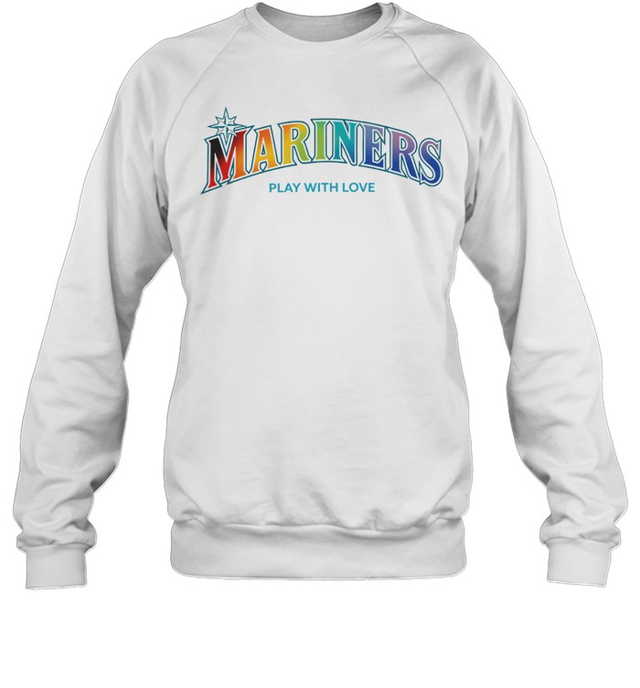 Mariners Play with Love Seattle Mariners Baseball Rainbow Pride Unisex Sweatshirt