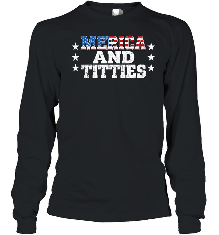 Merica and Titties American Freedom Edgy 4th of July Long Sleeved T-shirt