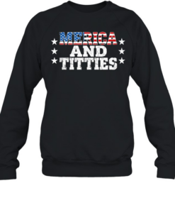 Merica and Titties American Freedom Edgy 4th of July Unisex Sweatshirt