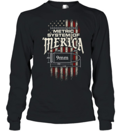 Metric System of Merica 9mm bullet American flag Long Sleeved T-shirt