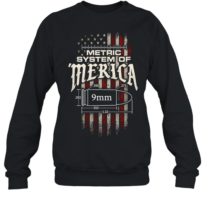 Metric System of Merica 9mm bullet American flag Unisex Sweatshirt