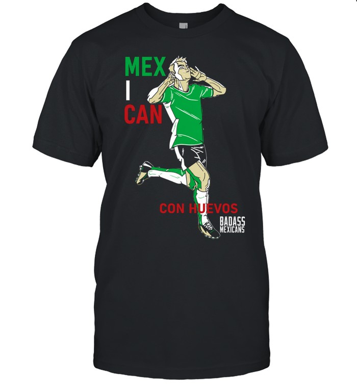 Mexican Con Huevos Badass Mexicans Mexico Soccer Classic Men's T-shirt