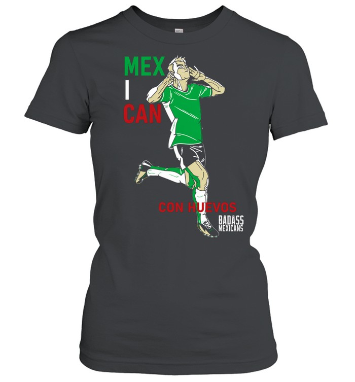 Mexican Con Huevos Badass Mexicans Mexico Soccer Classic Women's T-shirt