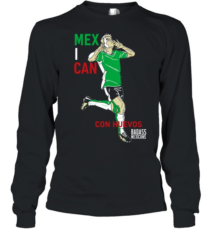 Mexican Con Huevos Badass Mexicans Mexico Soccer Long Sleeved T-shirt