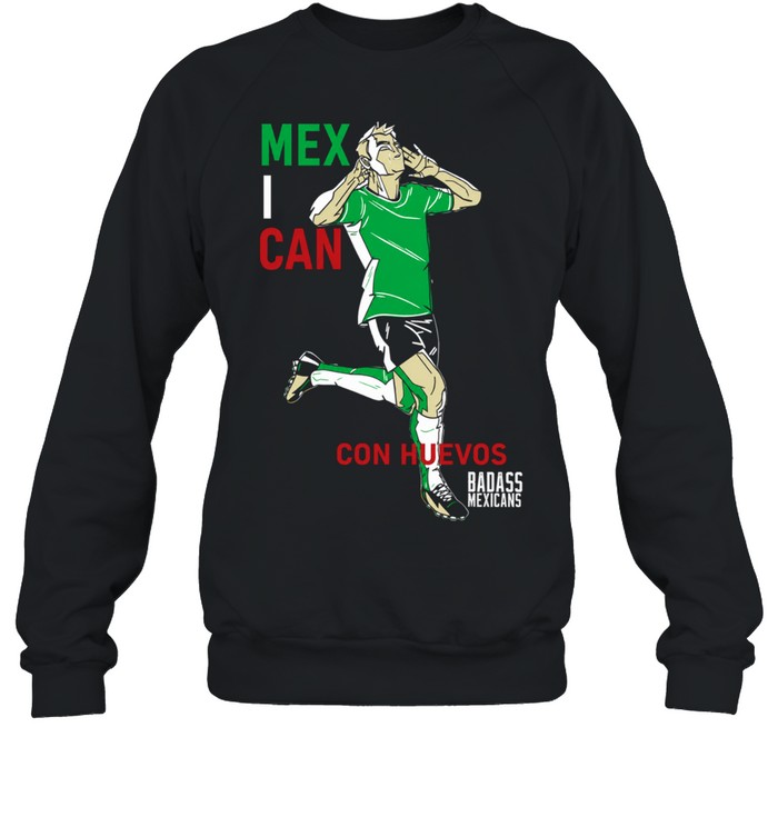 Mexican Con Huevos Badass Mexicans Mexico Soccer Unisex Sweatshirt