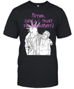 Mother Should I Trust the Government Classic Men's T-shirt