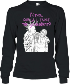 Mother Should I Trust the Government Long Sleeved T-shirt