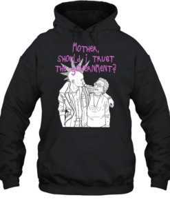 Mother Should I Trust the Government Unisex Hoodie