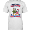 My Dad Gets Mad At Me But I'm Literally Him As A Girl Classic Men's T-shirt