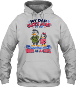 My Dad Gets Mad At Me But I'm Literally Him As A Girl Unisex Hoodie