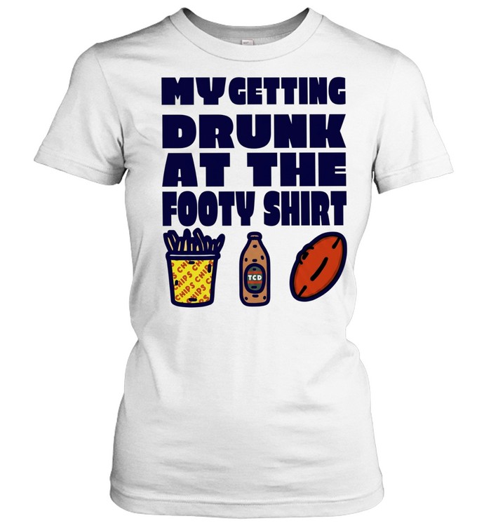 My Getting Drunk at the Footy beer Classic Women's T-shirt