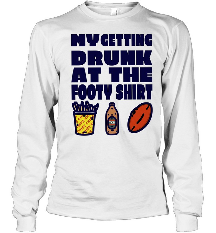 My Getting Drunk at the Footy beer Long Sleeved T-shirt