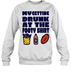 My Getting Drunk at the Footy beer Unisex Sweatshirt