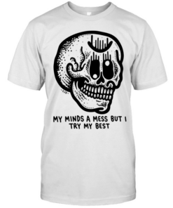 My Minds a Mess but I Try My Best Skull Classic Men's T-shirt