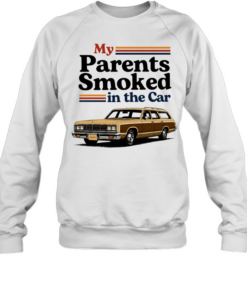 My Parents Smoked in the Car station wagon Unisex Sweatshirt