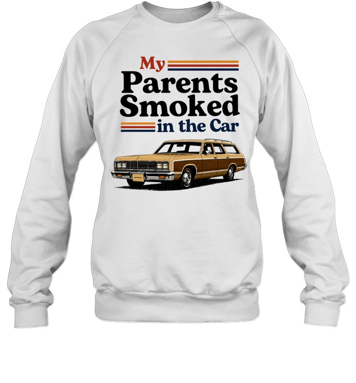 My Parents Smoked in the Car station wagon Unisex Sweatshirt