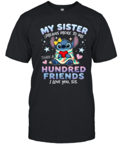 My Sister Means More To Me Hundred Friends I Love You Sis Classic Men's T-shirt