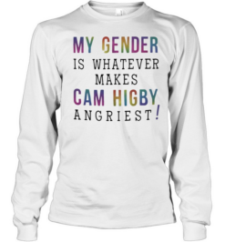 My gender is whatever makes Cam Higby angriest Long Sleeved T-shirt