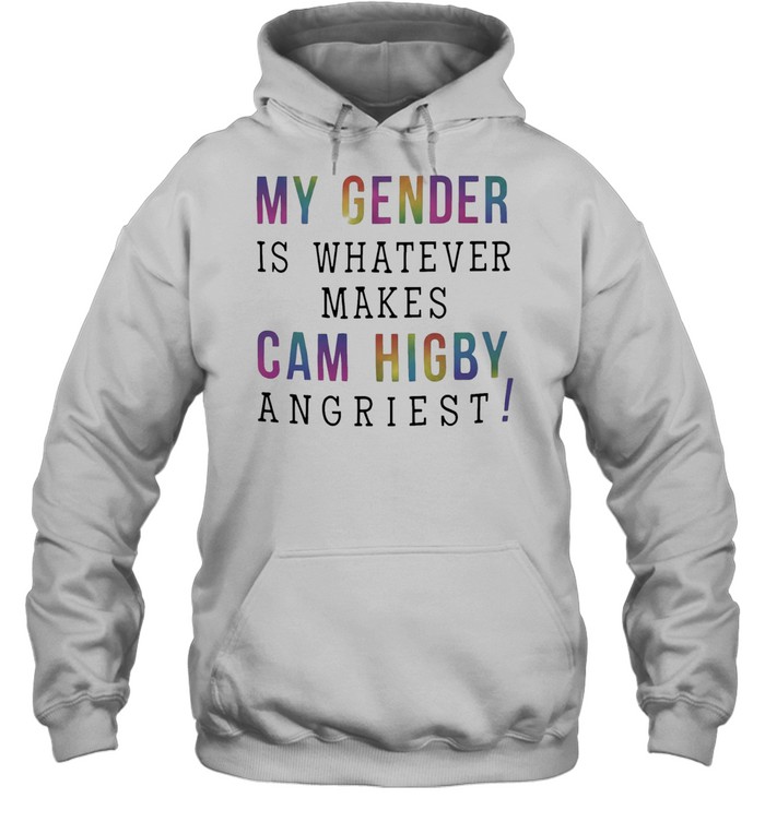 My gender is whatever makes Cam Higby angriest Unisex Hoodie