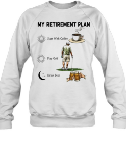 My retirement Plan Golf Beer Coffee  Unisex Sweatshirt