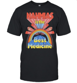 Nahmas Is The Best Medicine New  Classic Men's T-shirt