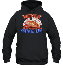 Never Give Up Gambling Roulette Cards and Money  Unisex Hoodie