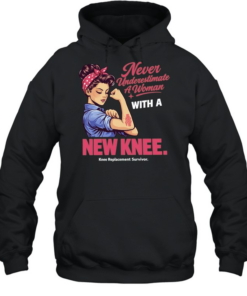 Never Underestimate A Woman With A New Knee Knee Replacement Survivor Unisex Hoodie