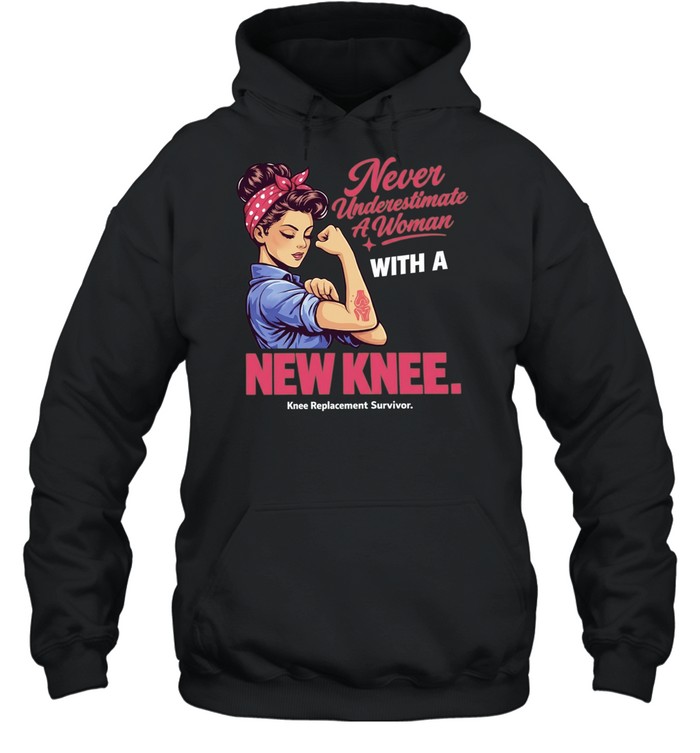 Never Underestimate A Woman With A New Knee Knee Replacement Survivor Unisex Hoodie