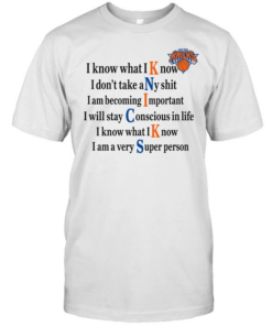 New York Knicks I Know What I Know I Don’t Take Any Shit Classic Men's T-shirt