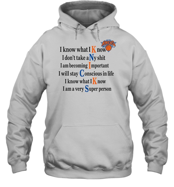 New York Knicks I Know What I Know I Don’t Take Any Shit Unisex Hoodie