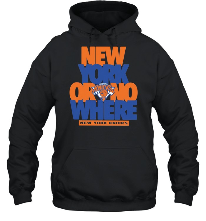 New York Knicks Or No Where New York Unisex Hoodie