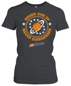 New give up never surrender New York Knicks  Classic Women's T-shirt