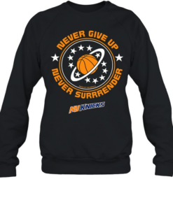 New give up never surrender New York Knicks Unisex Sweatshirt