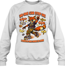 No one can stop me I have no idea where I’m goin Unisex Sweatshirt
