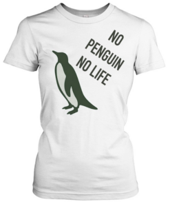 No penguin no life  Classic Women's T-shirt
