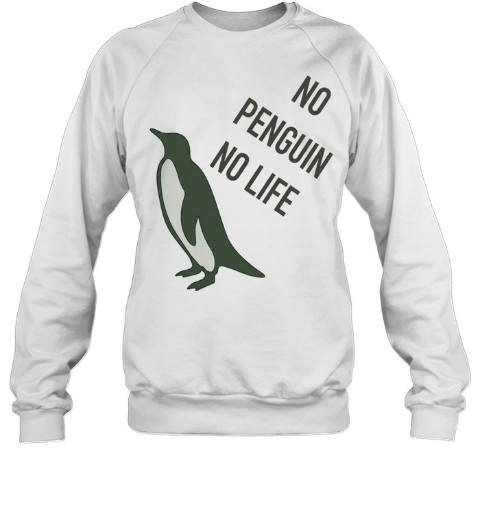 No penguin no life Unisex Sweatshirt
