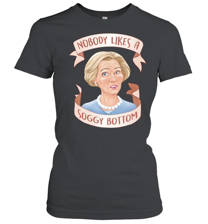 Nobody Likes a Soggy Bottom Great British Baking Show Classic Women's T-shirt