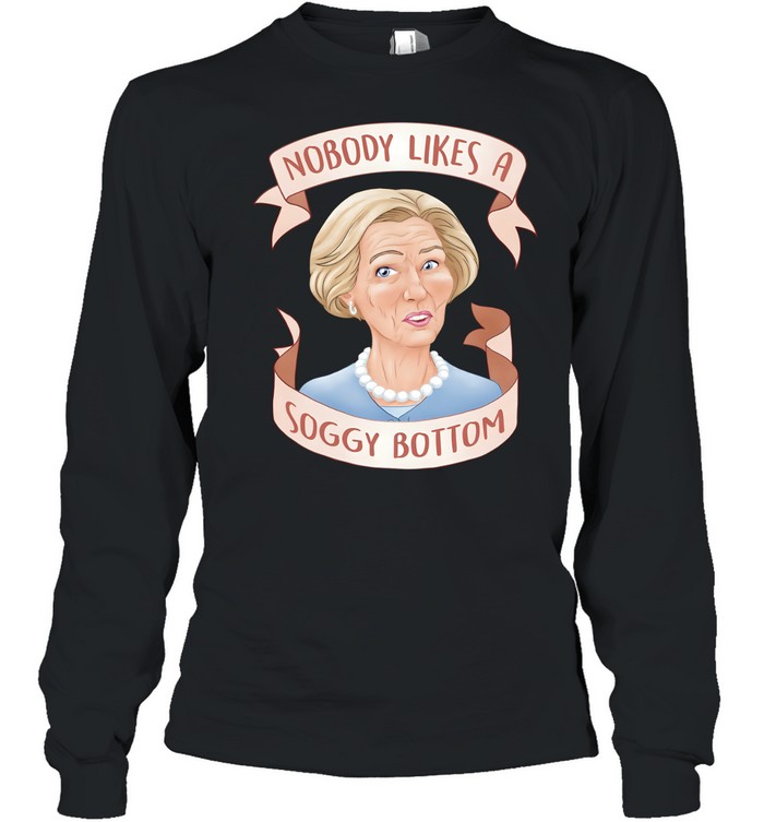 Nobody Likes a Soggy Bottom Great British Baking Show Long Sleeved T-shirt