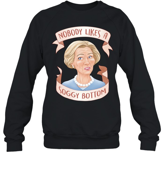 Nobody Likes a Soggy Bottom Great British Baking Show Unisex Sweatshirt