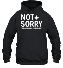 Not Sorry The Canadian Resistance Canada  Unisex Hoodie