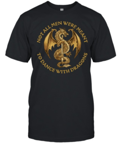Not all men were meant to dance with Dragons Classic Men's T-shirt