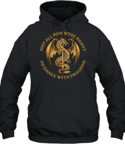 Not all men were meant to dance with Dragons Unisex Hoodie