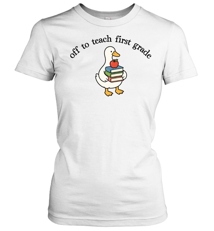 Off To Teach First Grade T- for Funny Elementary Teachers Classic Women's T-shirt