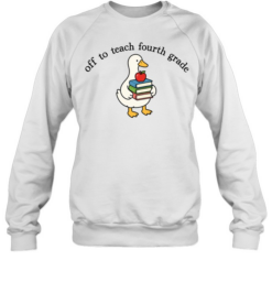 Off To Teach Fourth Grade T- for Funny Elementary Teachers Unisex Sweatshirt