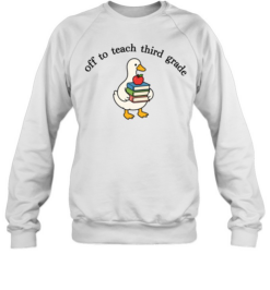 Off To Teach Third Grade T- for Funny Elementary Teachers Unisex Sweatshirt
