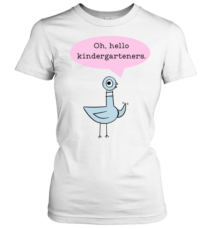 Oh Hello Kindergarteners T- with Cute Cartoon Pigeon Graphic Classic Women's T-shirt