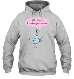 Oh Hello Kindergarteners T- with Cute Cartoon Pigeon Graphic Unisex Hoodie