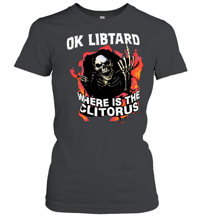 Ok libtard where is the clitorus skeleton flaming Classic Women's T-shirt