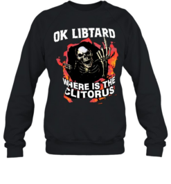 Ok libtard where is the clitorus skeleton flaming Unisex Sweatshirt